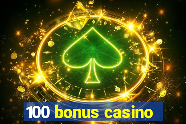 100 bonus casino