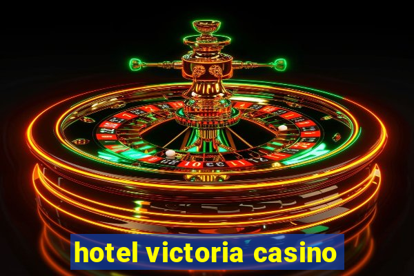 hotel victoria casino