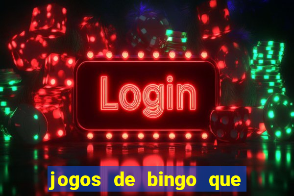 jogos de bingo que paga dinheiro de verdade