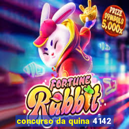 concurso da quina 4142