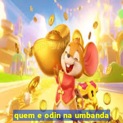 quem e odin na umbanda