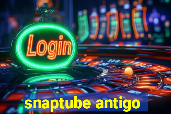 snaptube antigo