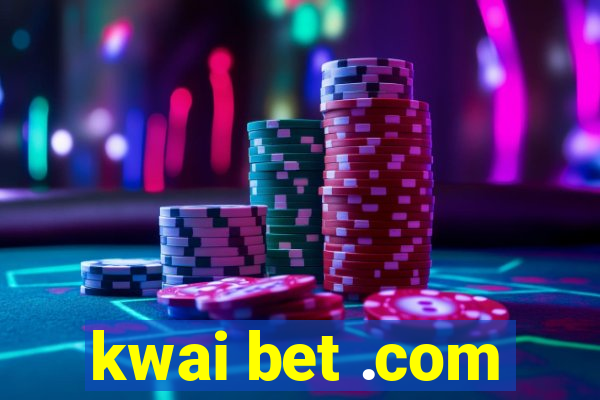 kwai bet .com