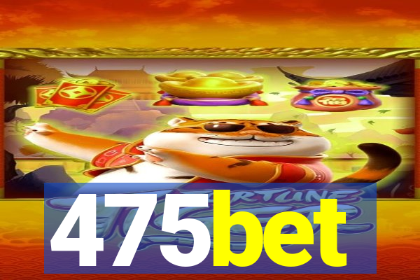 475bet