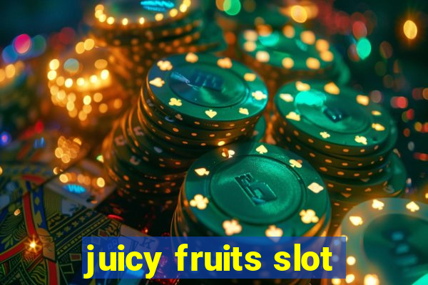 juicy fruits slot