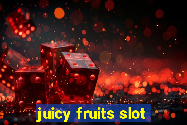 juicy fruits slot