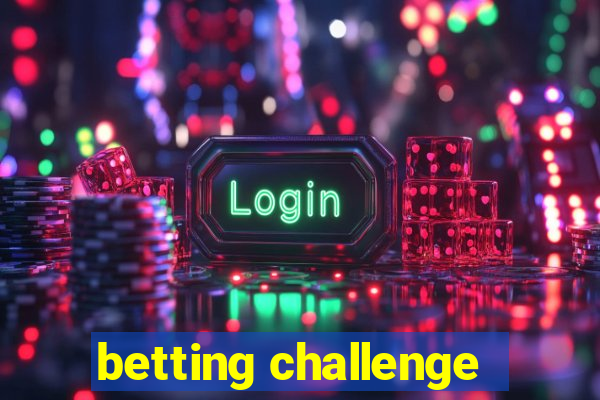 betting challenge