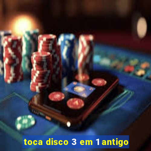 toca disco 3 em 1 antigo