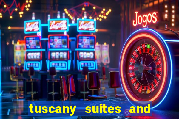 tuscany suites and casino las vegas