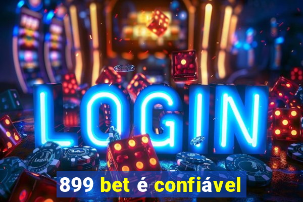 899 bet é confiável