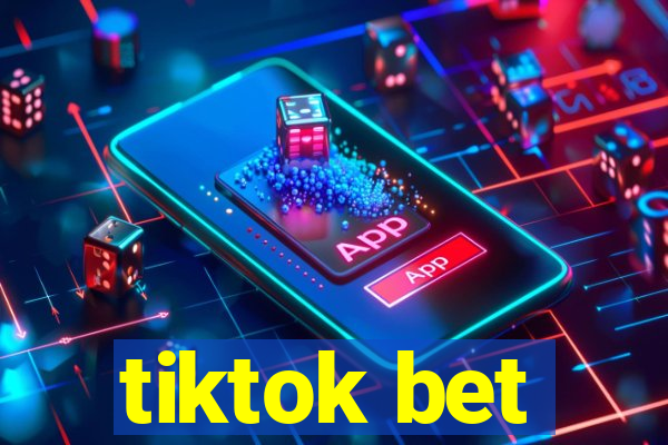 tiktok bet