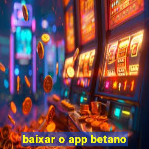 baixar o app betano