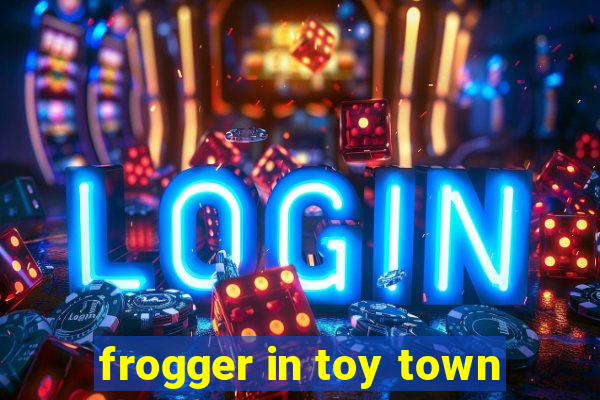 frogger in toy town