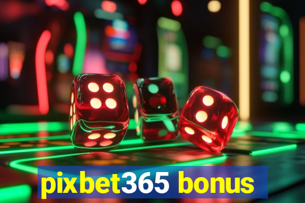 pixbet365 bonus