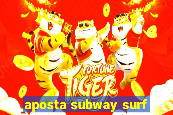 aposta subway surf