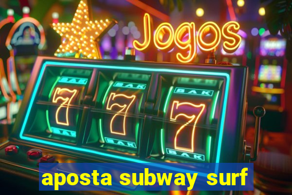 aposta subway surf