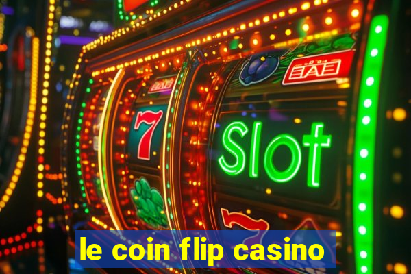 le coin flip casino