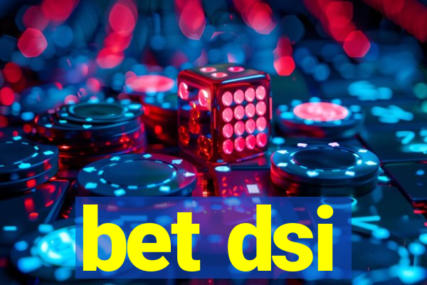 bet dsi