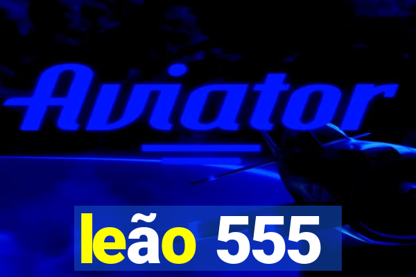 leão 555