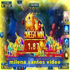 milena santos video