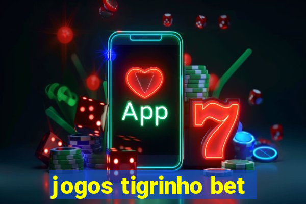 jogos tigrinho bet