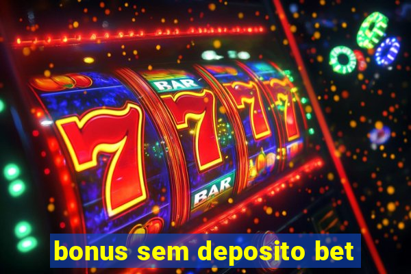 bonus sem deposito bet