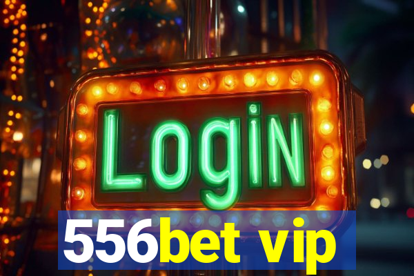 556bet vip