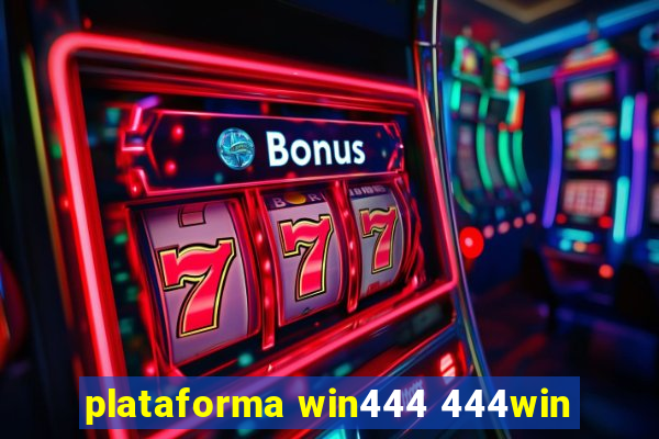 plataforma win444 444win