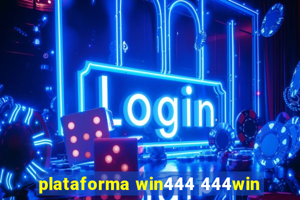 plataforma win444 444win