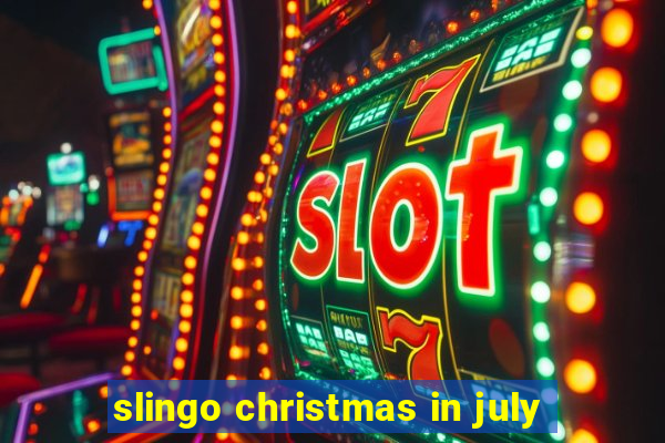 slingo christmas in july