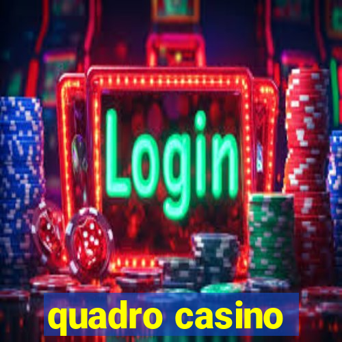 quadro casino