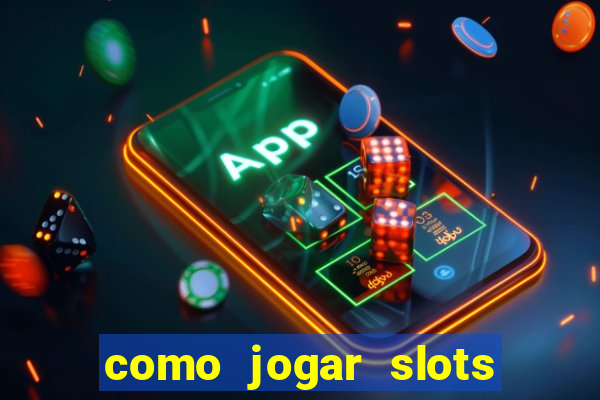 como jogar slots sem perder