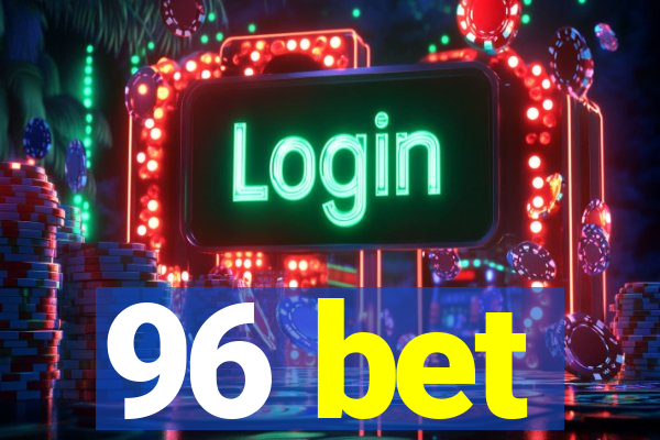 96 bet