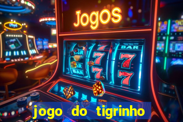 jogo do tigrinho como jogar