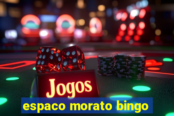 espaco morato bingo