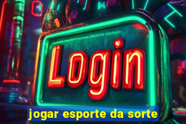 jogar esporte da sorte