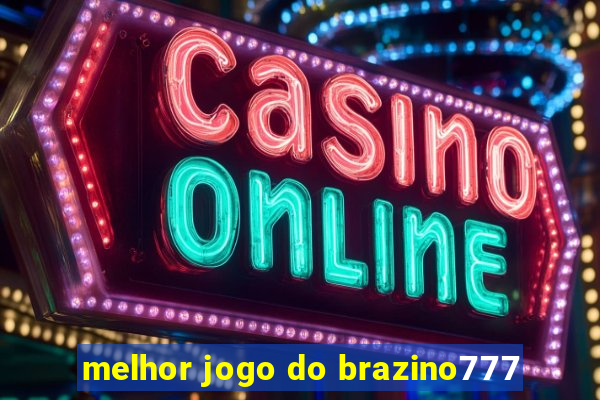 melhor jogo do brazino777