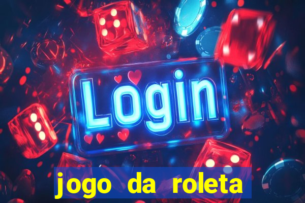 jogo da roleta para ganhar dinheiro de verdade