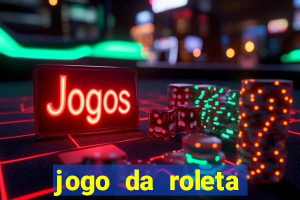 jogo da roleta para ganhar dinheiro de verdade