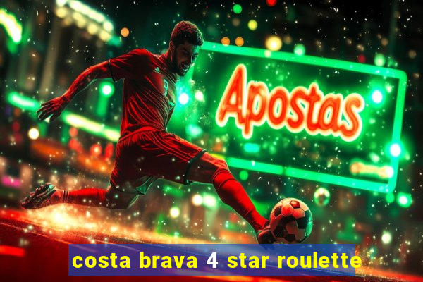 costa brava 4 star roulette