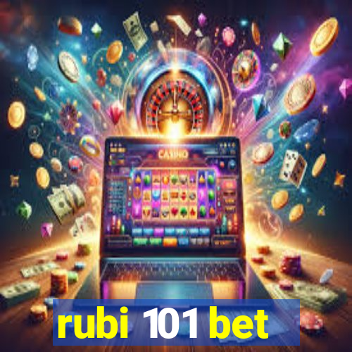 rubi 101 bet