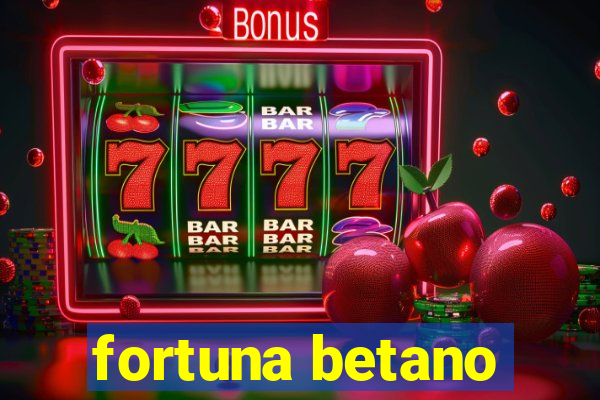 fortuna betano