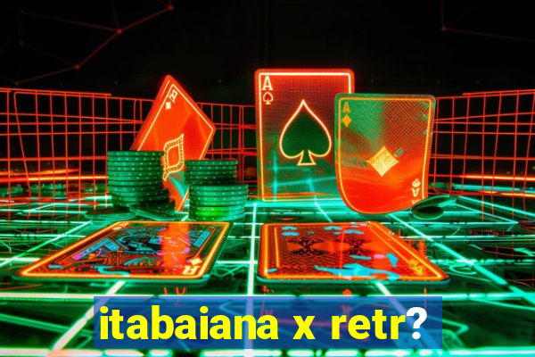 itabaiana x retr?