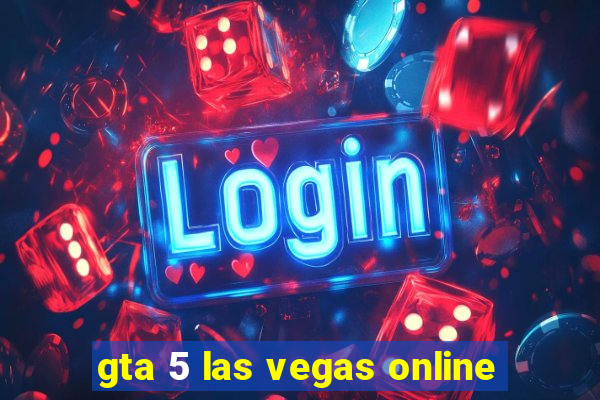 gta 5 las vegas online