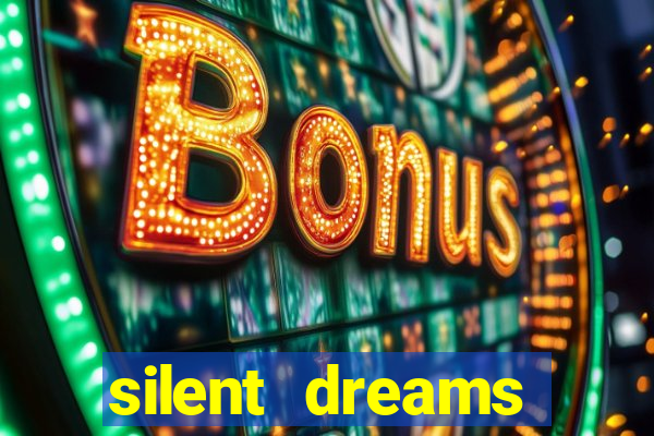 silent dreams reclame aqui