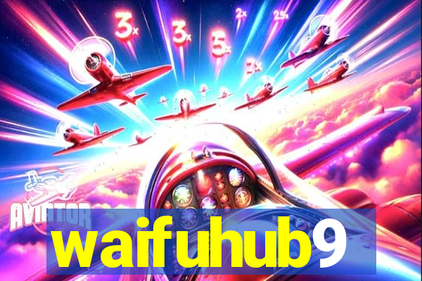 waifuhub9