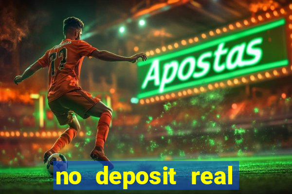 no deposit real cash casino