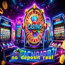 no deposit real cash casino