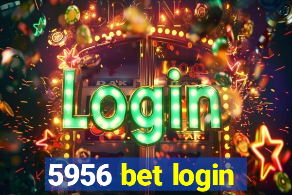 5956 bet login