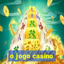 o jogo casino